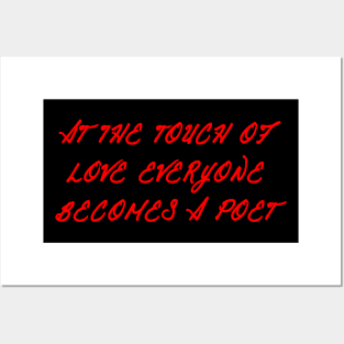 At the touch of love everyone becomes a poet Posters and Art